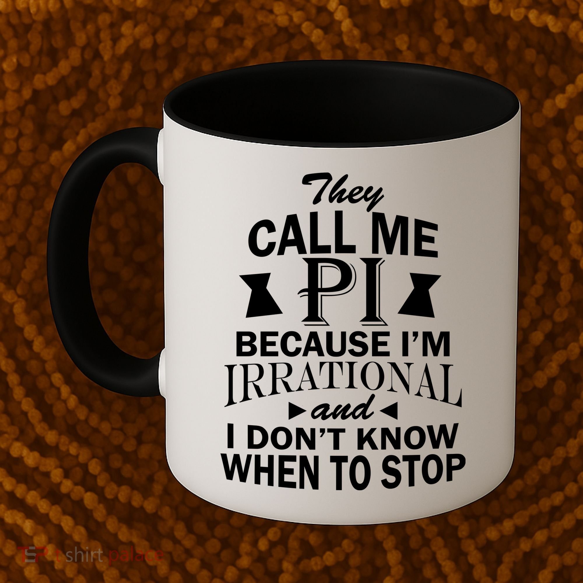 They Call Me PI Because I'm Irrational Coffee Mug
