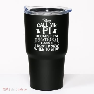 They Call Me PI Because I'm Irrational Tumbler