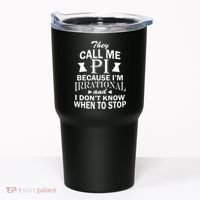 They Call Me PI Because I'm Irrational Tumbler thumb 0