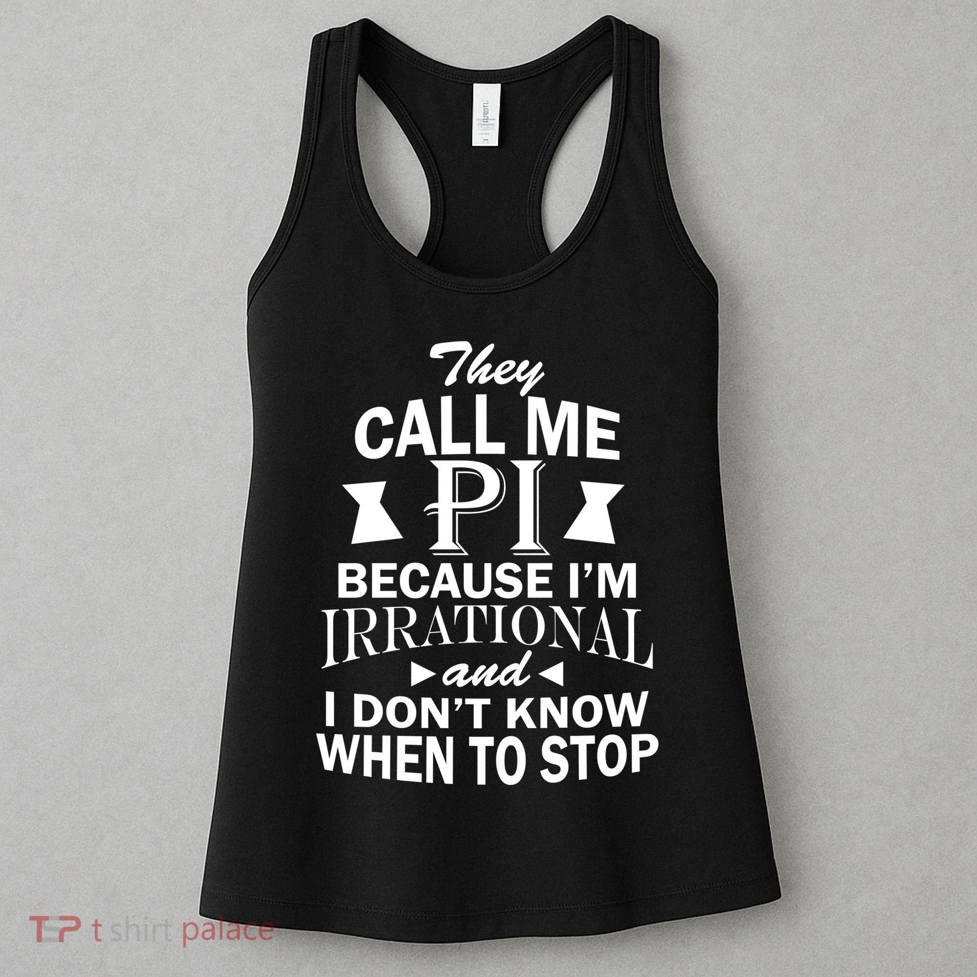 They Call Me PI Because I'm Irrational Women's Tank Top