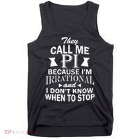 They Call Me PI Because I'm Irrational Tank Top thumb 0