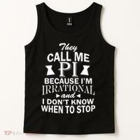 They Call Me PI Because I'm Irrational Tank Top thumb 2