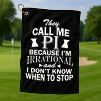 They Call Me PI Because I'm Irrational Golf Towel thumb 1