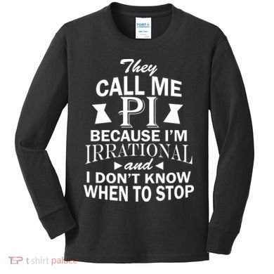 They Call Me PI Because I'm Irrational Kids Long Sleeve Shirt