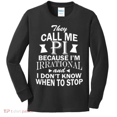 They Call Me PI Because I'm Irrational Kids Long Sleeve Shirt