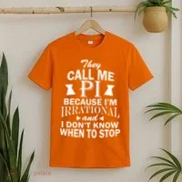 They Call Me PI Because I'm Irrational T-Shirt thumb 2