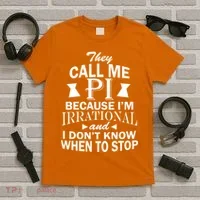 They Call Me PI Because I'm Irrational T-Shirt thumb 5