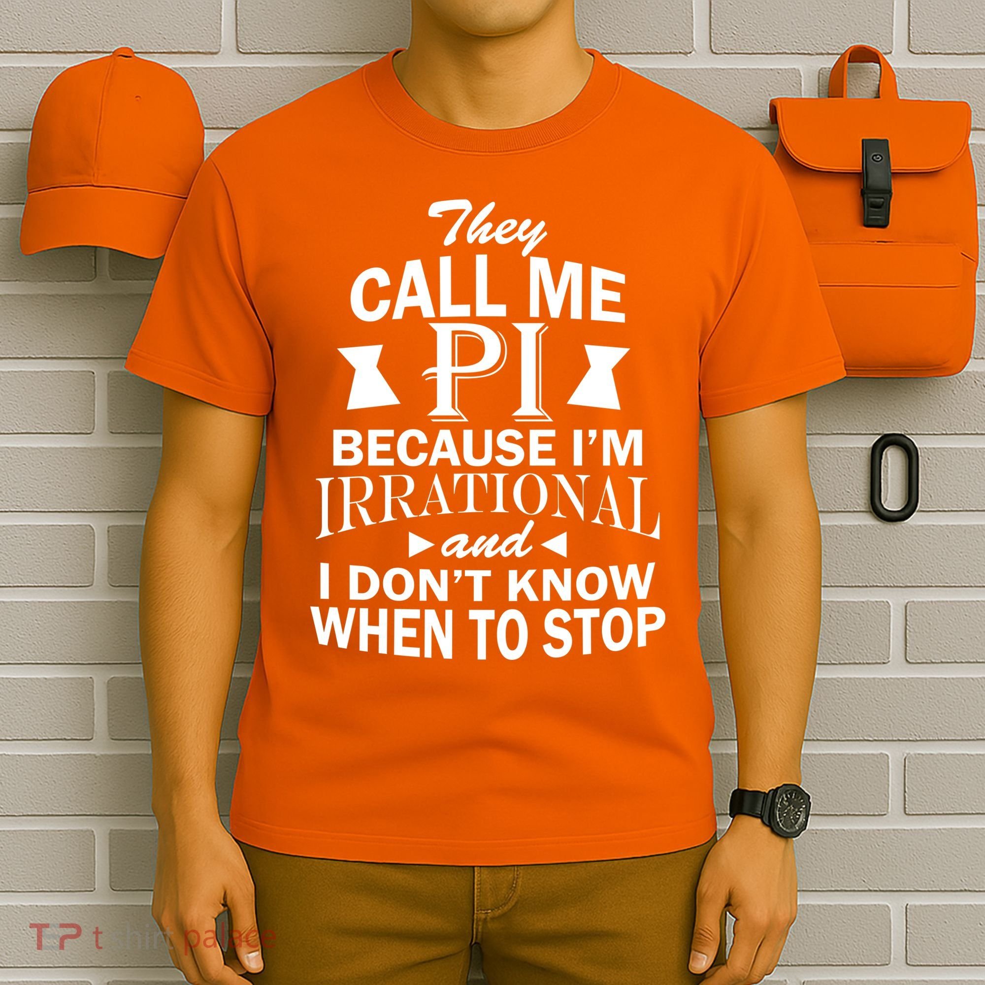 They Call Me PI Because I'm Irrational T-Shirt
