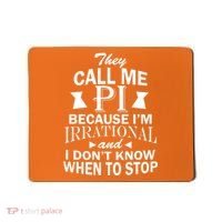 They Call Me PI Because I'm Irrational Mousepad thumb 0