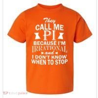 They Call Me PI Because I'm Irrational Toddler T-Shirt thumb 0