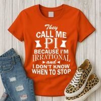 They Call Me PI Because I'm Irrational Women's T-Shirt thumb 3