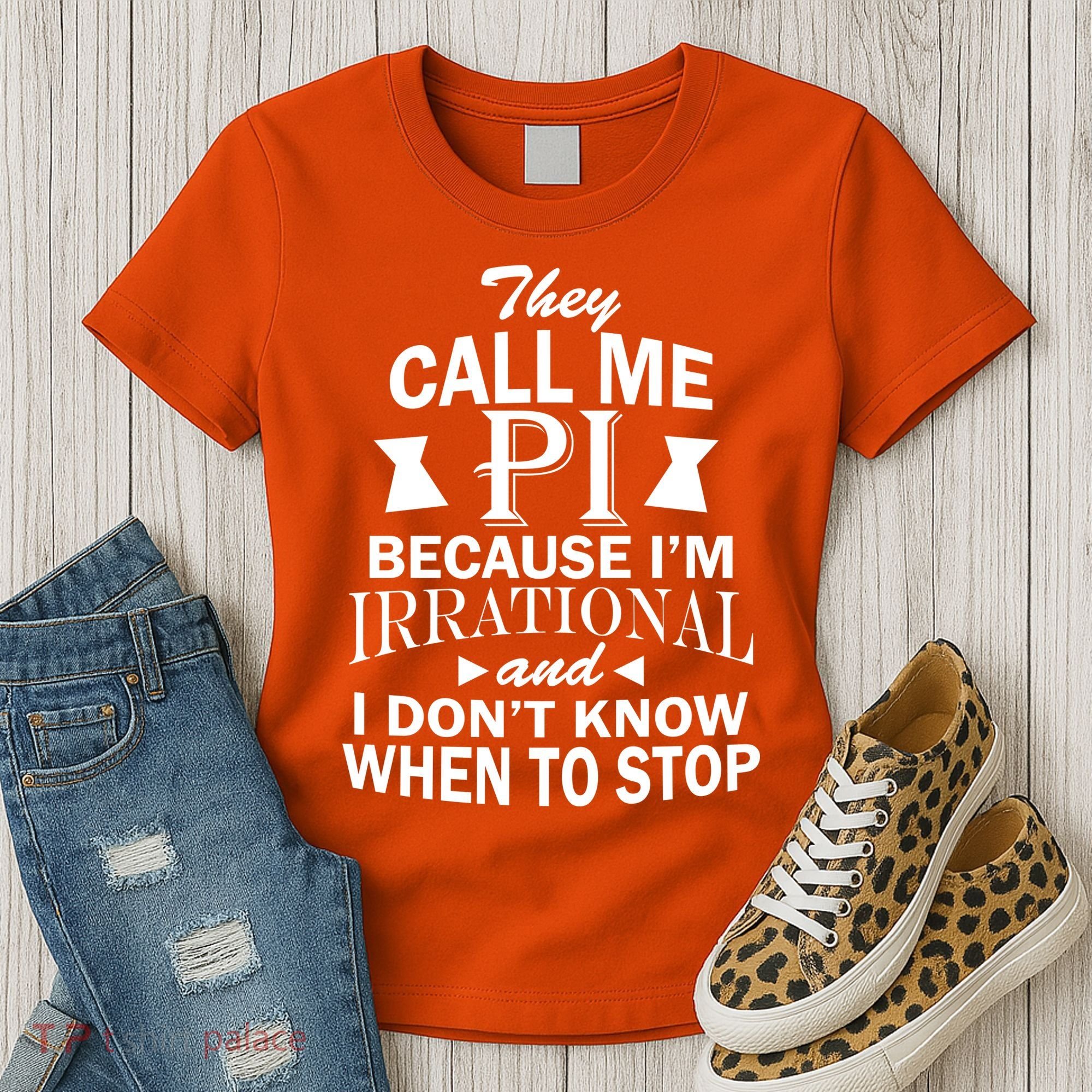They Call Me PI Because I'm Irrational Women's T-Shirt