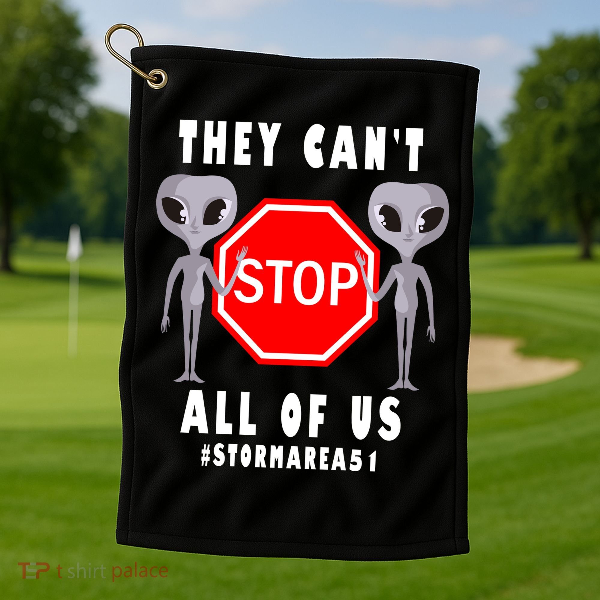 They Can't Stop All Of Us Aliens Storm Area 51 Golf Towel