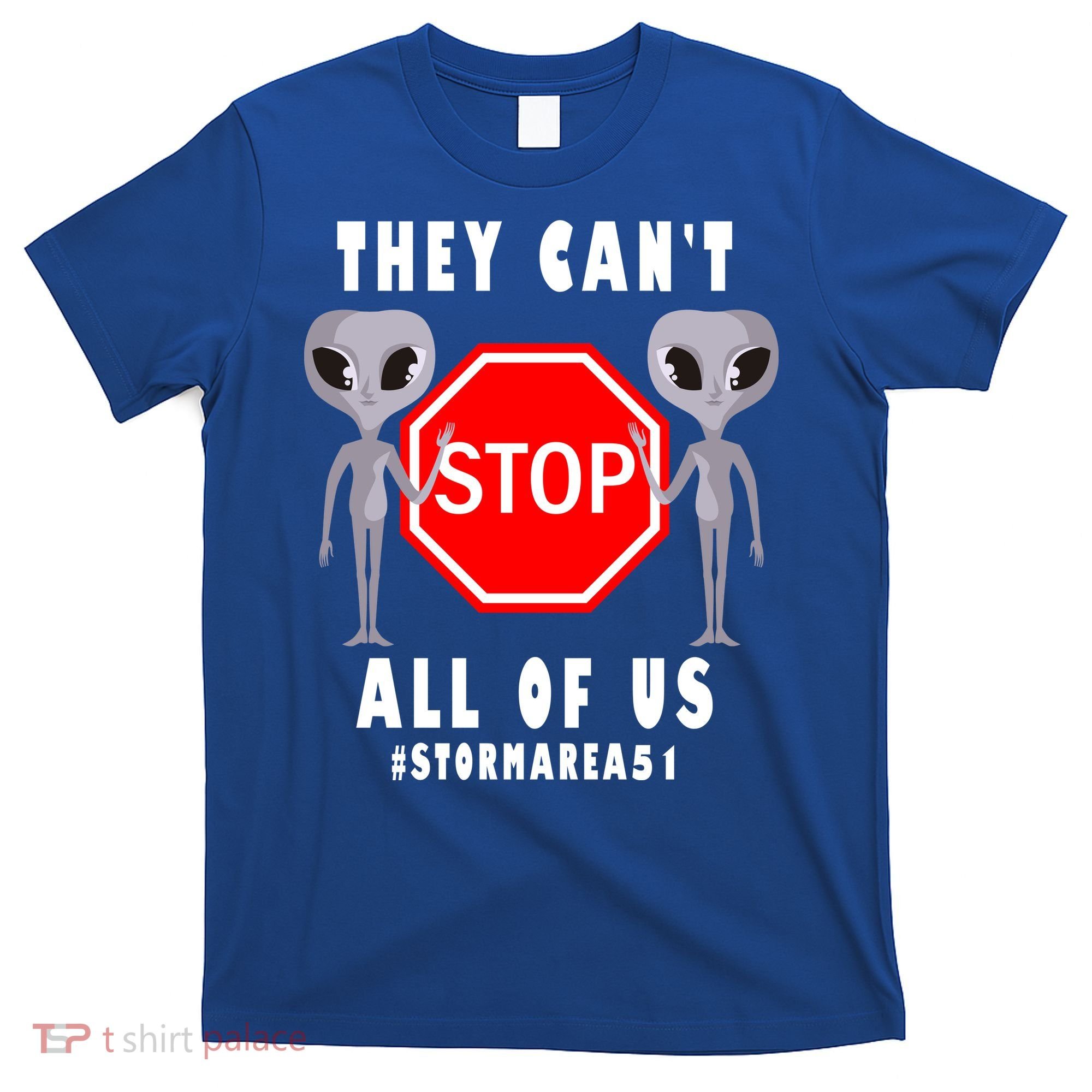 They Can't Stop All Of Us Aliens Storm Area 51 T-Shirt