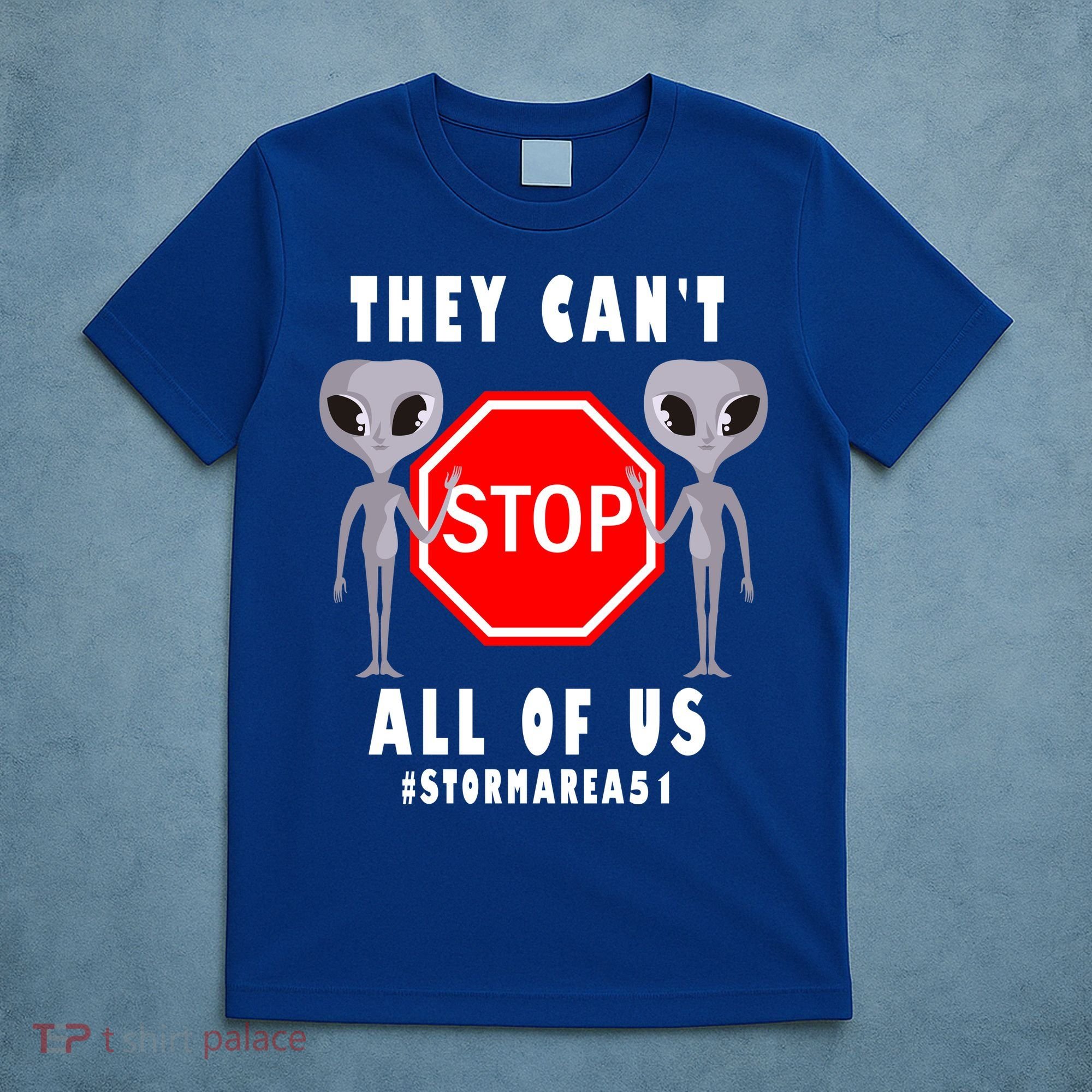 They Can't Stop All Of Us Aliens Storm Area 51 T-Shirt