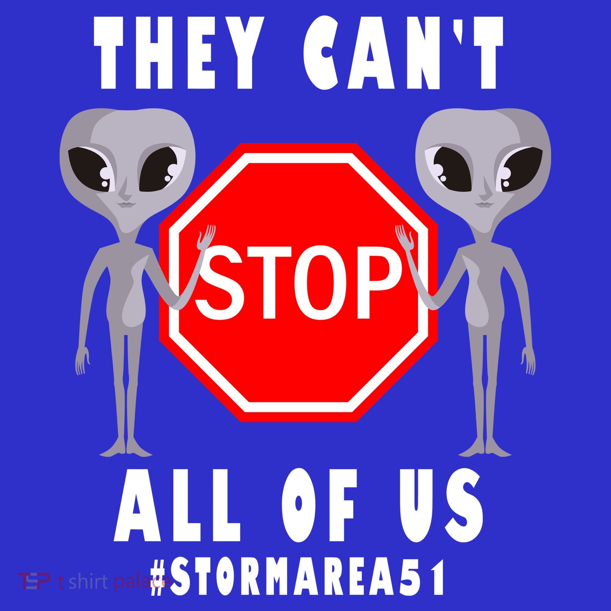 They Can't Stop All Of Us Aliens Storm Area 51 T-Shirt