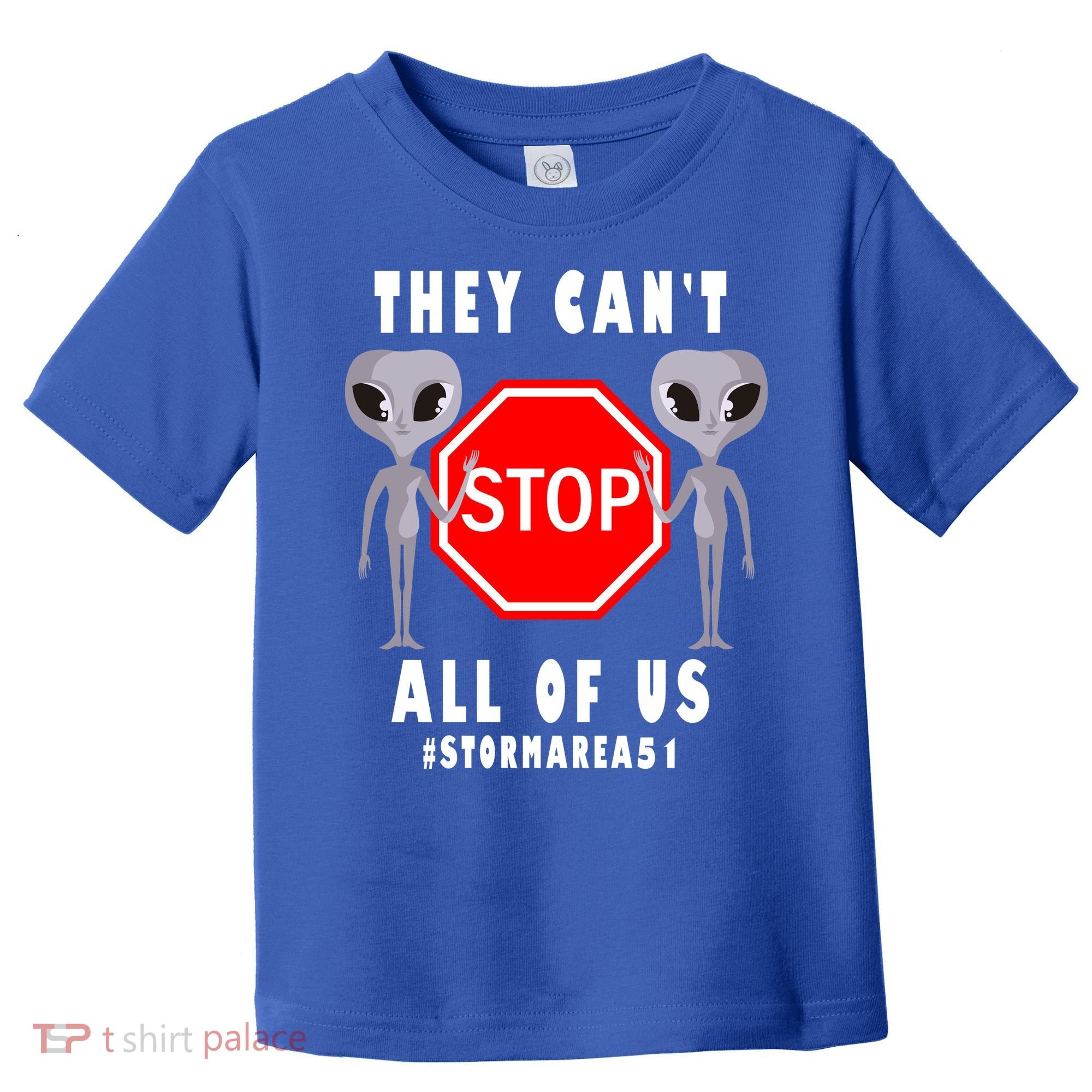 They Can't Stop All Of Us Aliens Storm Area 51 Toddler T-Shirt