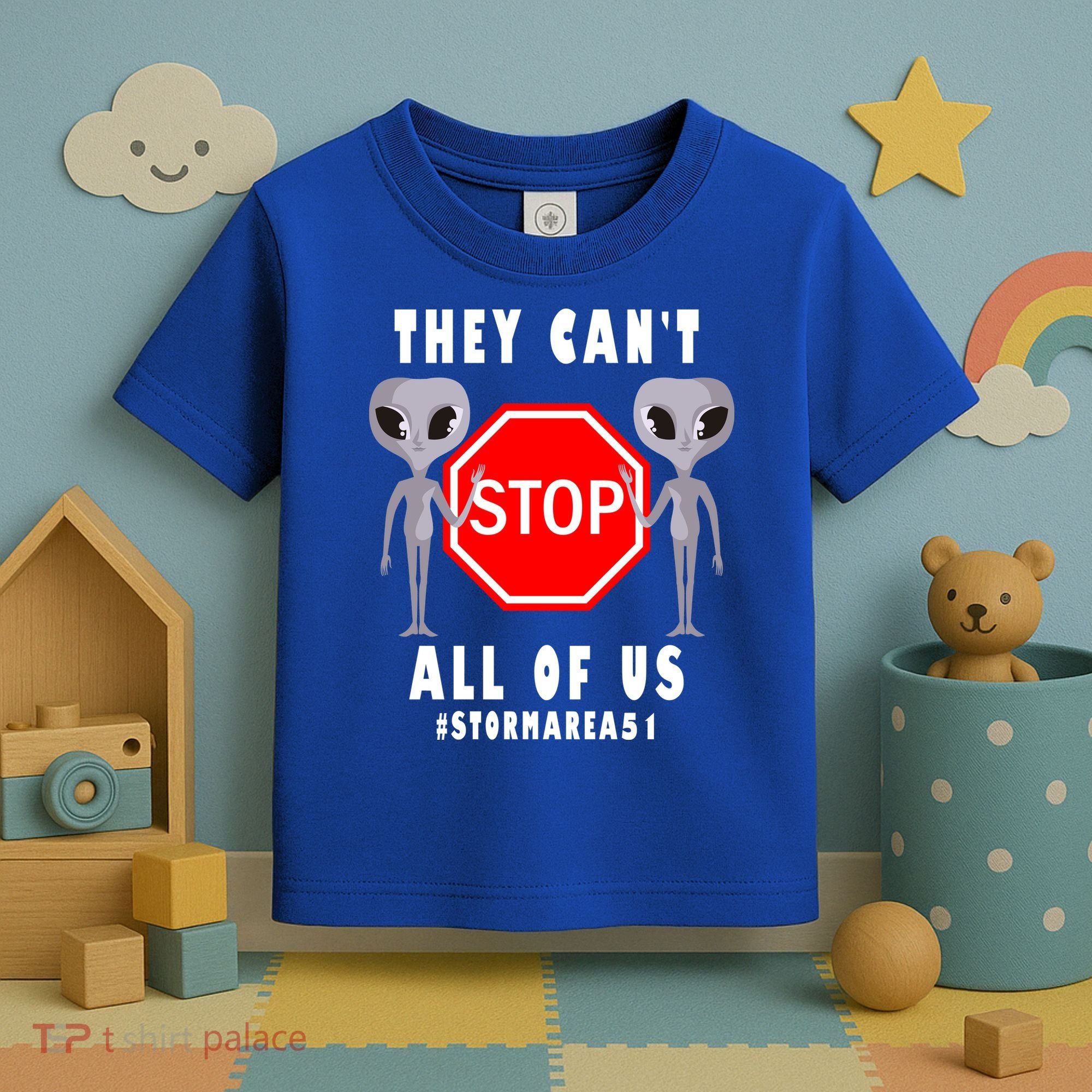 They Can't Stop All Of Us Aliens Storm Area 51 Toddler T-Shirt