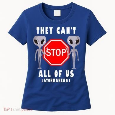 They Can't Stop All Of Us Aliens Storm Area 51 Women's T-Shirt
