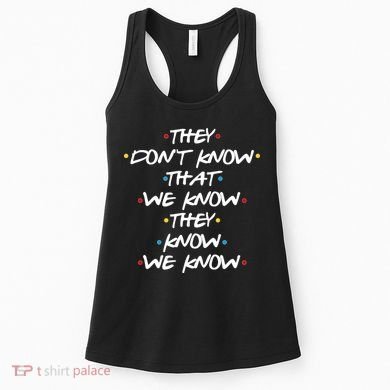 They Don't That We Know They Know We Know Women's Tank Top