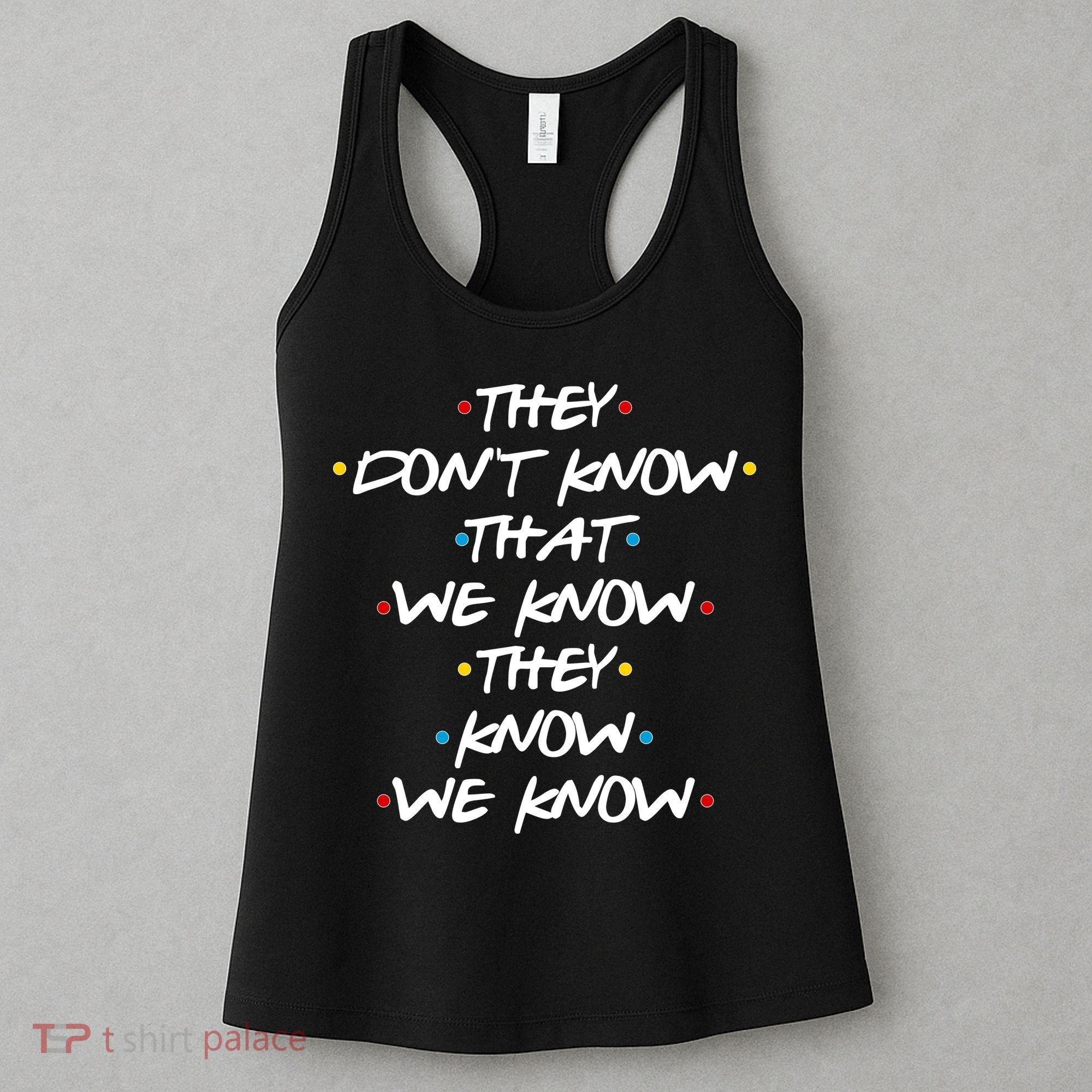 They Don't That We Know They Know We Know Women's Tank Top