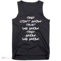 They Don't That We Know They Know We Know Tank Top thumb 0