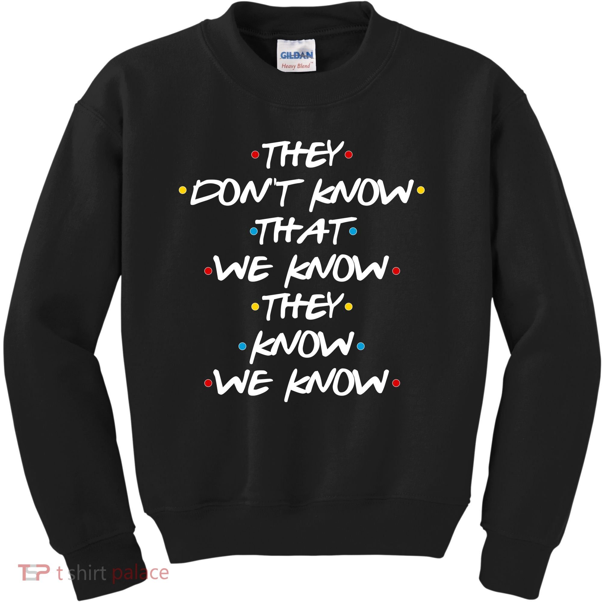 They Don't That We Know They Know We Know Kids Sweatshirt
