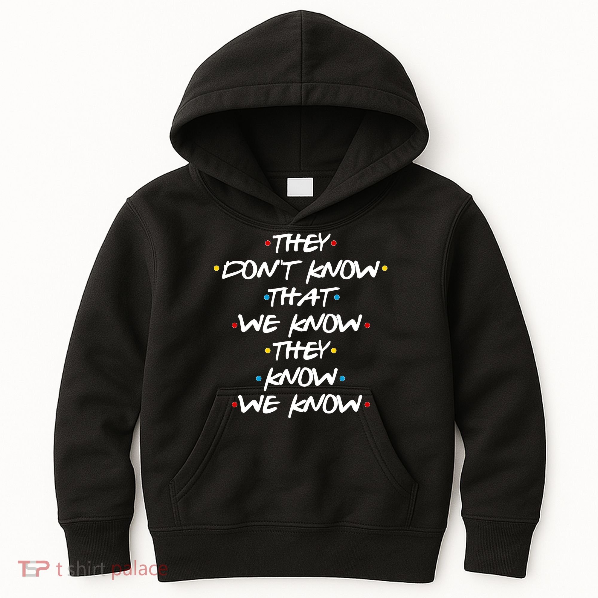 They Don't That We Know They Know We Know Kids Hoodie