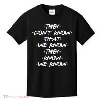 They Don't That We Know They Know We Know Kids T-Shirt thumb 0