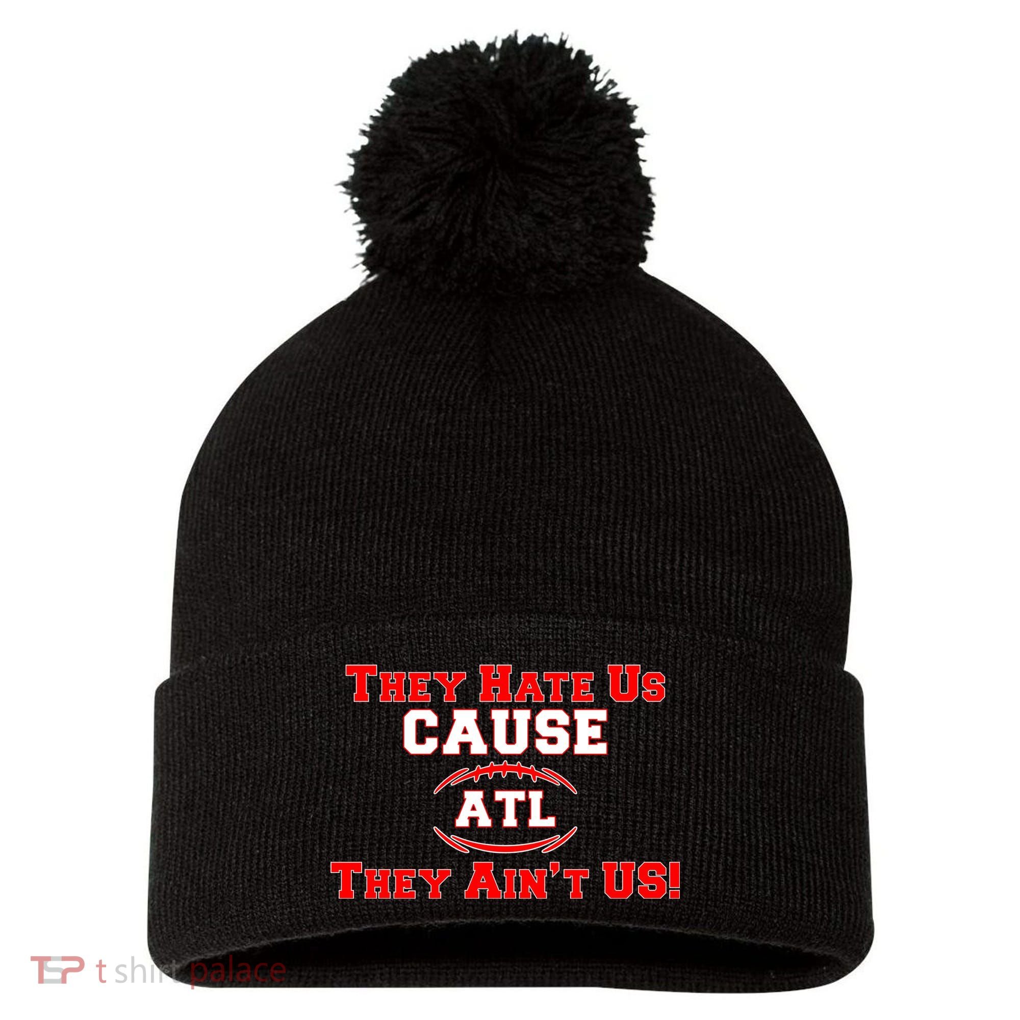 They Hate Us Cause They Aint Us ATL Atlanta Football Pom Pom 12in Knit Beanie