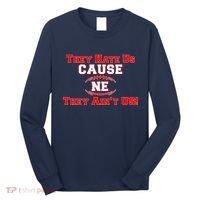 They Hate Us Cause They Aint Us NE New England Football Long Sleeve Shirt thumb 0