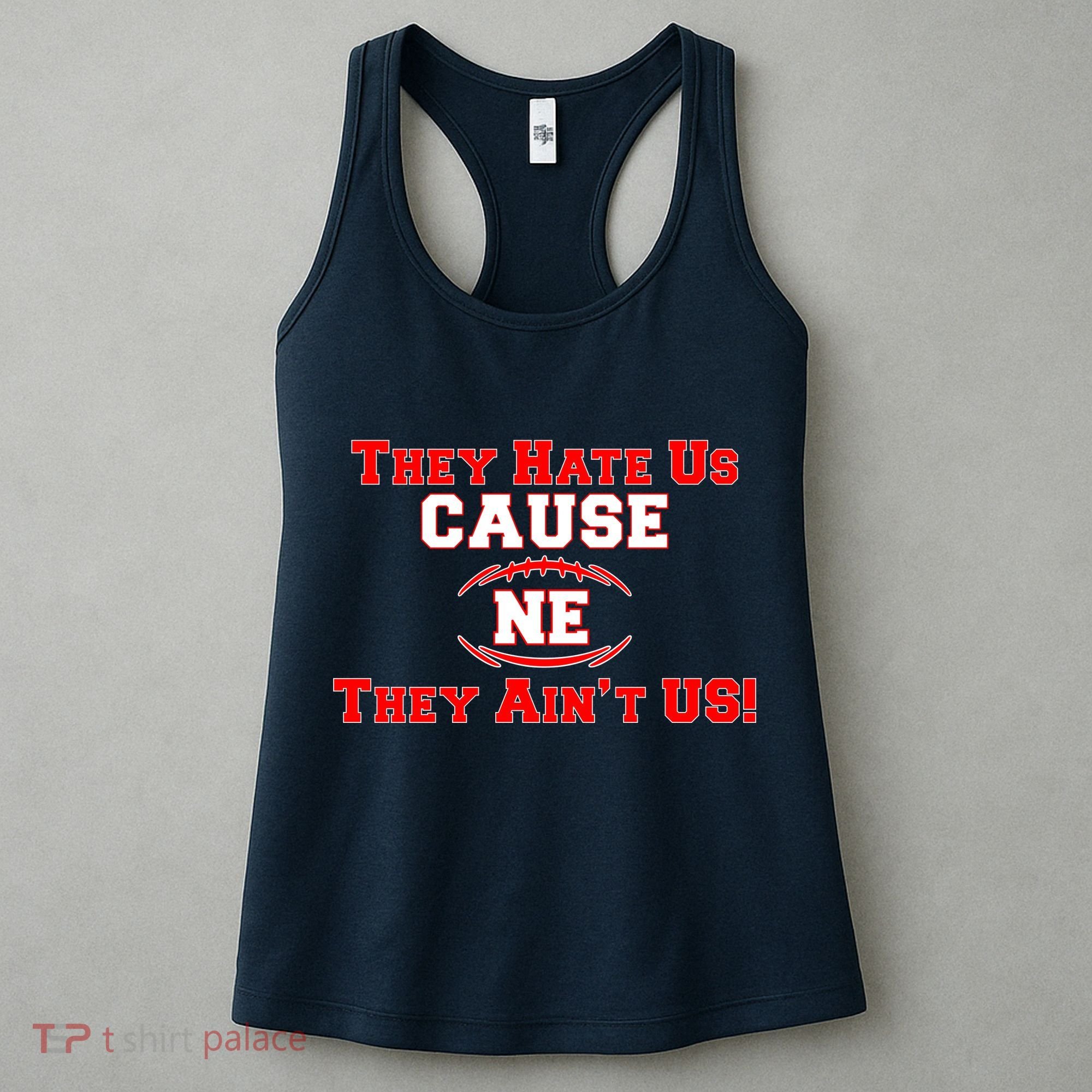 They Hate Us Cause They Aint Us NE New England Football Women's Tank Top