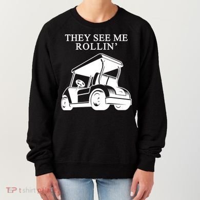 They See Me Rollin Funny Golf Cart Women's Sweatshirt