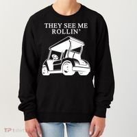 They See Me Rollin Funny Golf Cart Women's Sweatshirt thumb 0