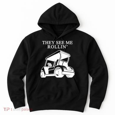 They See Me Rollin Funny Golf Cart Hoodie