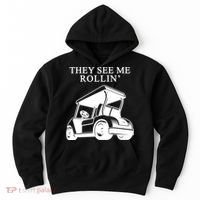 They See Me Rollin Funny Golf Cart Hoodie thumb 0