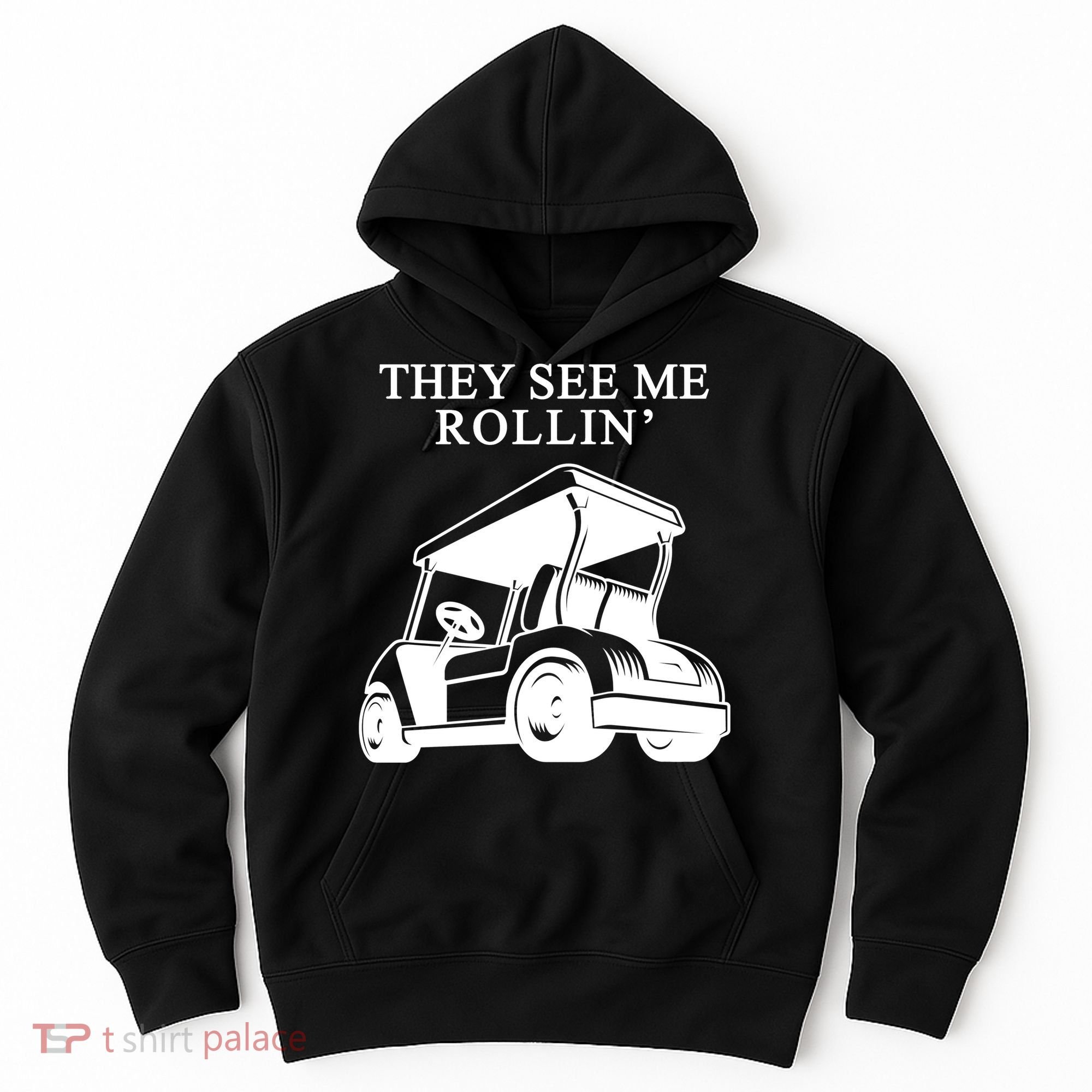 They See Me Rollin Funny Golf Cart Hoodie