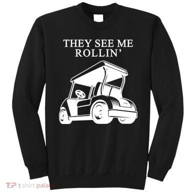 They See Me Rollin Funny Golf Cart Sweatshirt