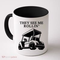 They See Me Rollin Funny Golf Cart Coffee Mug thumb 0