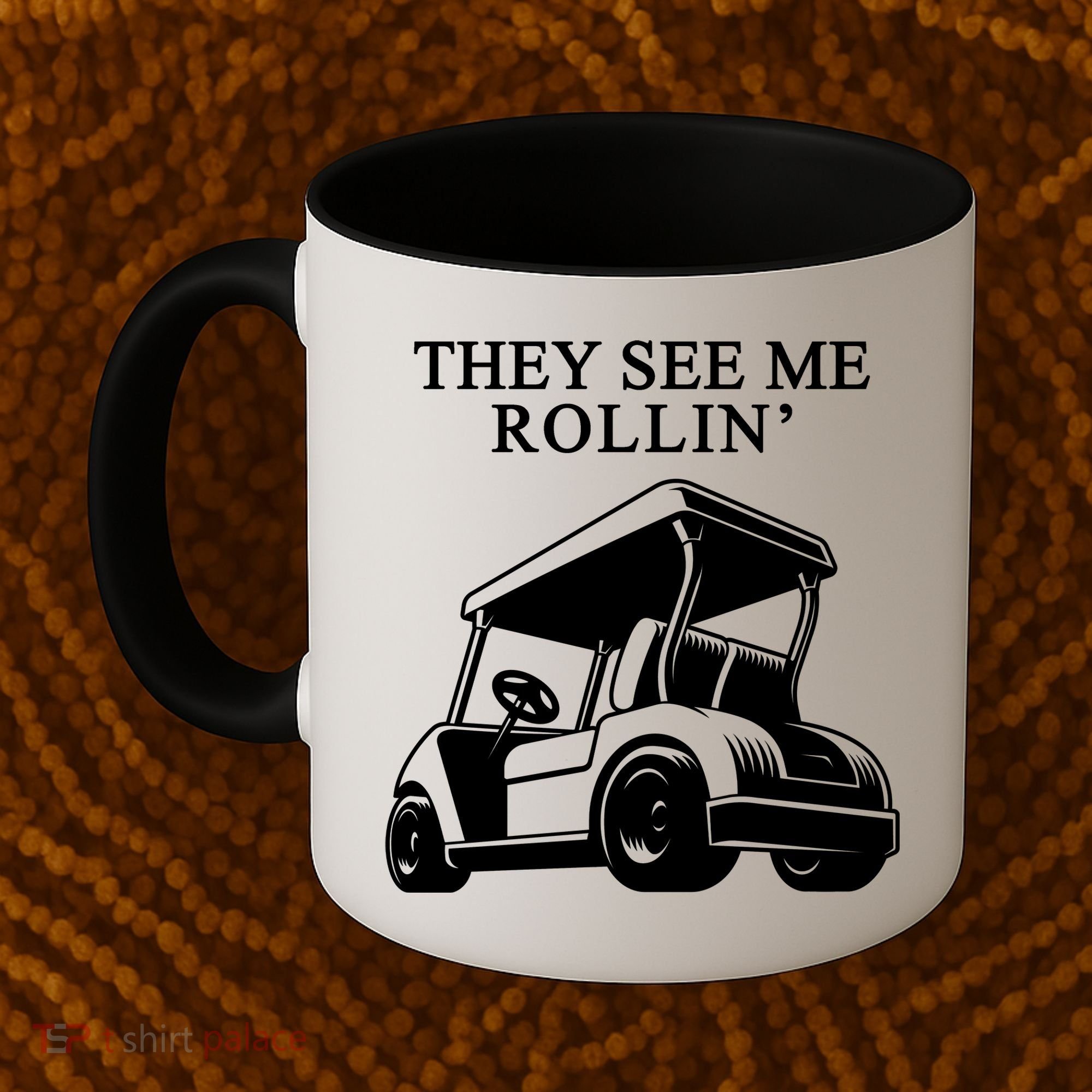 They See Me Rollin Funny Golf Cart Coffee Mug