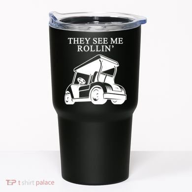 They See Me Rollin Funny Golf Cart Tumbler