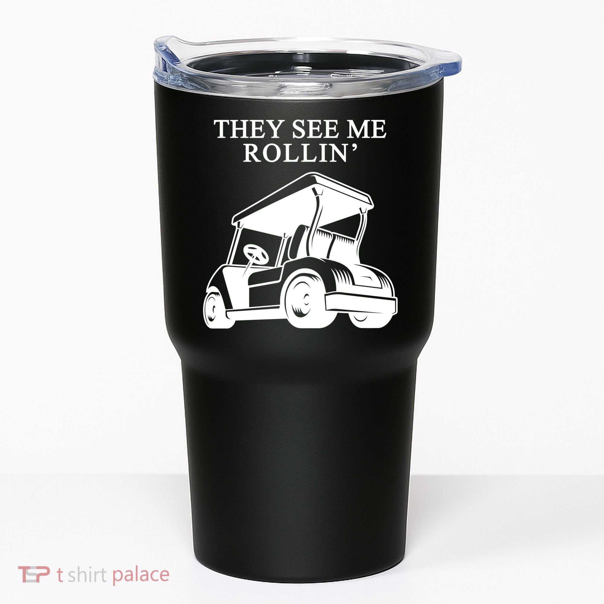 They See Me Rollin Funny Golf Cart Tumbler