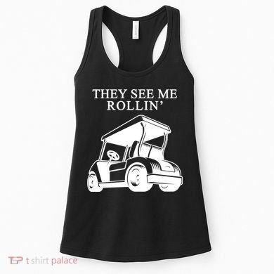 They See Me Rollin Funny Golf Cart Women's Tank Top