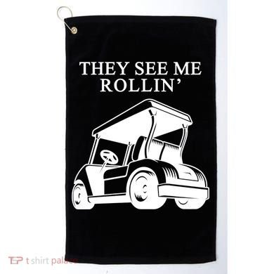 They See Me Rollin Funny Golf Cart Golf Towel