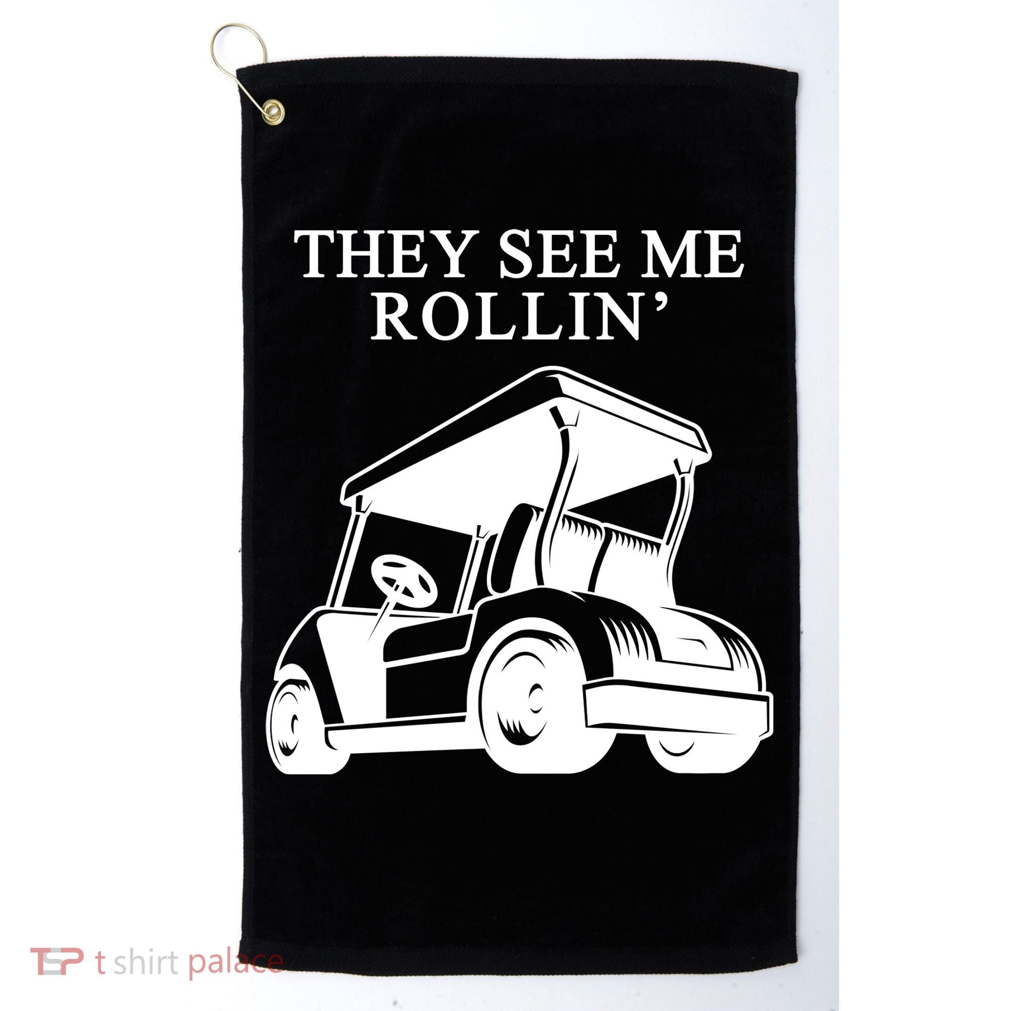 They See Me Rollin Funny Golf Cart Golf Towel