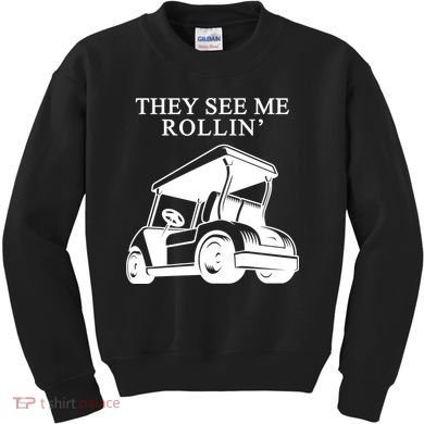 They See Me Rollin Funny Golf Cart Kids Sweatshirt