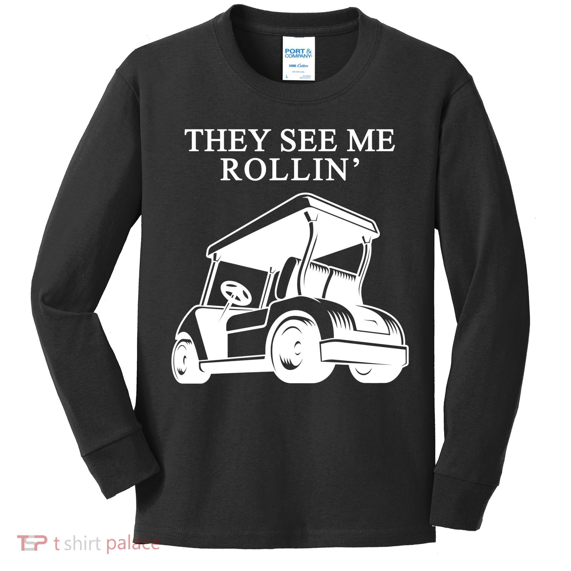 They See Me Rollin Funny Golf Cart Kids Long Sleeve Shirt