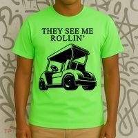 They See Me Rollin Funny Golf Cart T-Shirt thumb 3