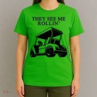 They See Me Rollin Funny Golf Cart T-Shirt thumb 4
