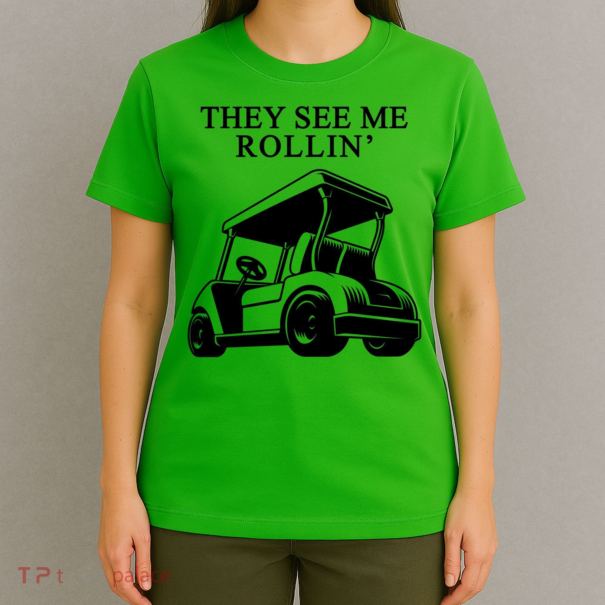 They See Me Rollin Funny Golf Cart T-Shirt
